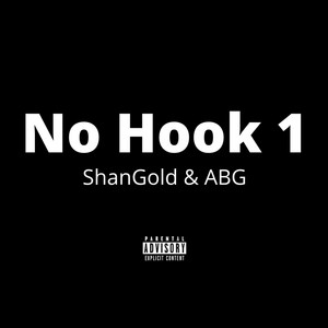 No Hook 1 (feat. ShanGold & ABG) [Explicit]