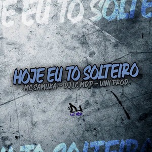 Hoje Eu To Solteiro (Explicit)