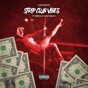 Strip Club Vibes(feat. Tyronica & Flight9Bezzy) (Explicit)