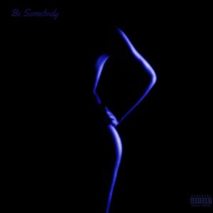 Be Somebody (Explicit)