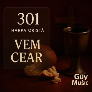 Vem Cear (Harpa Cristã 301)