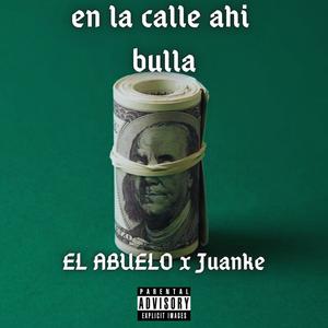En la calle ahi bulla (feat. juanke) (Explicit)