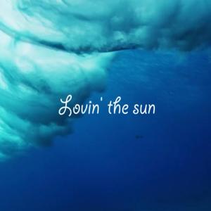 Lovin' the sun (Original)