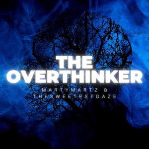 The Overthinker(feat. MartyMartZ) (Explicit)