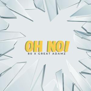 OH NO (feat. Great Adamz)