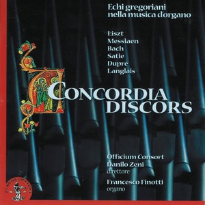 Liszt, Messiaen, Bach, Dupré, Langlais, Satie : Concordia discors, Echi gregoriani nella musica d'organo (Organo Tamburini - Bonato Duomo di San Lorenzo - Abano Terme, Padova, Italia)