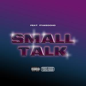 Small Talk (feat. 1TakeOcho) [Explicit]