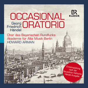 HANDEL, G.F.: Occasional Oratorio (Doyle, B. Johnson, P. Harvey, Bavarian Radio Chorus, Berlin Akademie für Alte Musik, Arman)