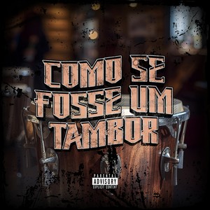 COMO SE FOSSE UM TAMBOR (Explicit)