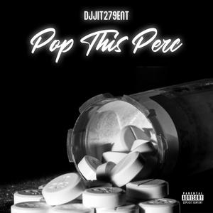 Pop This Perc (Explicit)