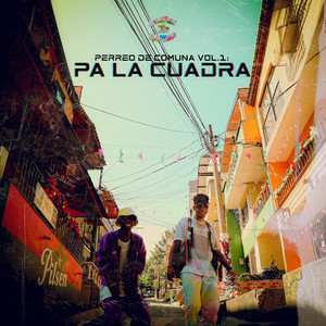 PERREO DE COMUNA VOL.1: PA LA CUADRA (Explicit)