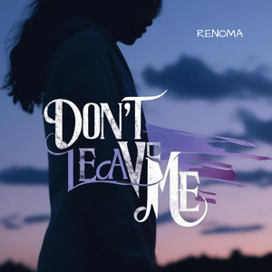 Don't Leave Me (Explicit)