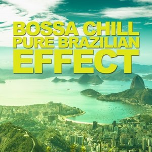 Bossa Chill (Pure Brazilian Effect)