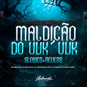 Maldição do Vuk Vuk (Slowed + Reverb) (Explicit)