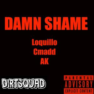 Damn Shame(feat. Cmadd, AK & Loquillo) (Explicit)