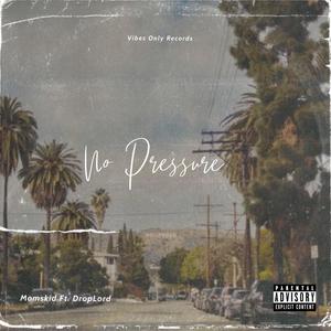 No Pressure (feat. DropLord) [Explicit]