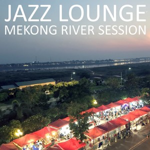 Jazz Lounge Mekong River Session