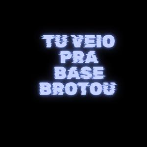 TU VEIO PRA BASE BROTOU (Explicit)