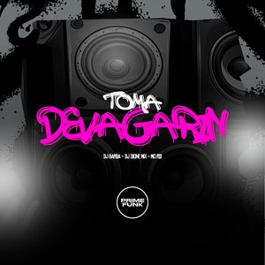 Toma Devagarin (Explicit)