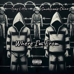 Where I'm From (feat. Smokecamp Chino) [Explicit]