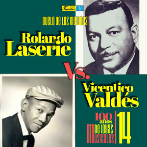 Duelo de los Mejores: Rolando Laserie Vs. Vicentico Valdes. 100 Años de Joyas Musicales 14