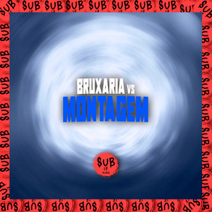 Bruxaria Vs Montagem (Explicit)