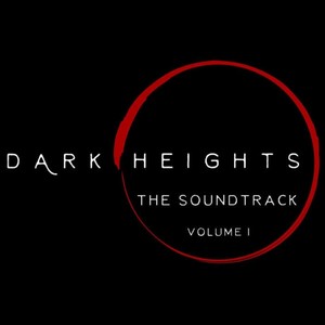 Dark Heights: The Soundtrack, Vol. I