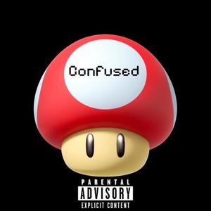 Confused (feat. NAS1R) (Explicit)