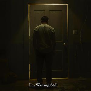 I'm Waiting Still