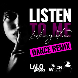 Listen to Me, Looking at Me (Dance Remix) [Explicit]