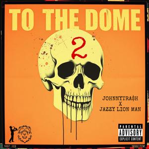 2 TO THE DOME (Explicit)