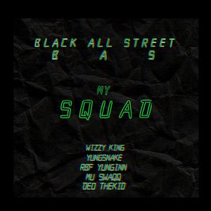 My Squad / Black All Street (feat. Wizzy King, Mu Swaqq, YungSnake & Deo TheKid) [Explicit]