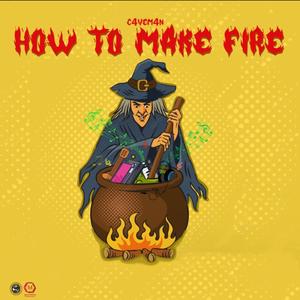 How To Make Fire!