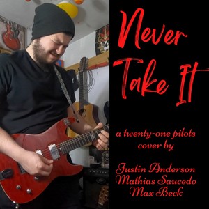 Never Take It(feat. Mathias Saucedo & Max Beck)