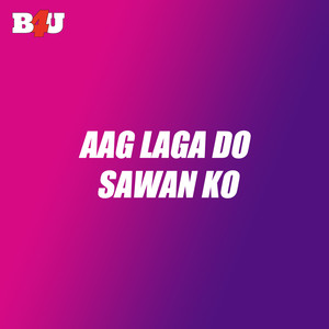 Aag Laga Do Sawan Ko