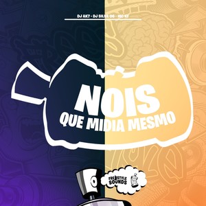 Nois Que Midia Mesmo (Explicit)