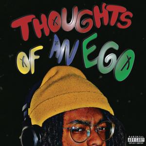 THOUGHTS OF AN EGO (Explicit)