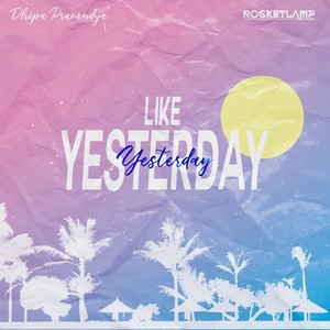 Like Yesterday (Explicit)