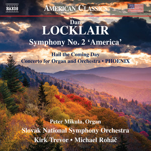 LOCKLAIR, D.: Symphony No. 2, "America" / Hail the Coming Day / Organ Concerto / PHOENIX (Mikula, Slovak National Symphony, K. Trevor, Roháč)