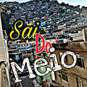 Sai do Meio (Explicit)