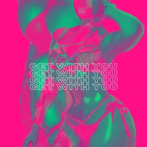 Get with You (Explicit)