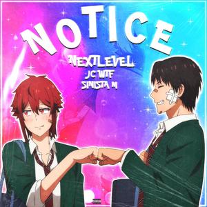 Notice (feat. Sinista M & JC_WTF)