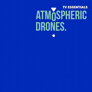 TV Essentials - Atmospheric Drones