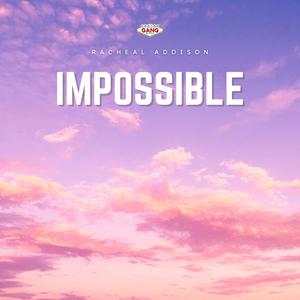 Impossible (feat. Racheal Addison)