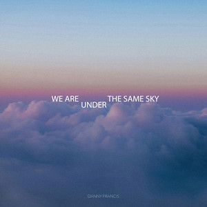 We Are Under The Same Sky