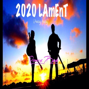 2020 Lament (Away Away)