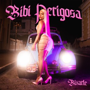 Bibi Perigosa (Explicit)