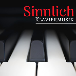 Sinnlich Klaviermusik - Sanfte Klaviermusik Collection zum Entspannen, Romantik Musik