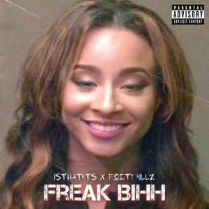 Freak Bihh (feat. Foety Killz) (Explicit)