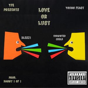 Love or Lust (feat. Unwnted Child & Blesz1) [Explicit]